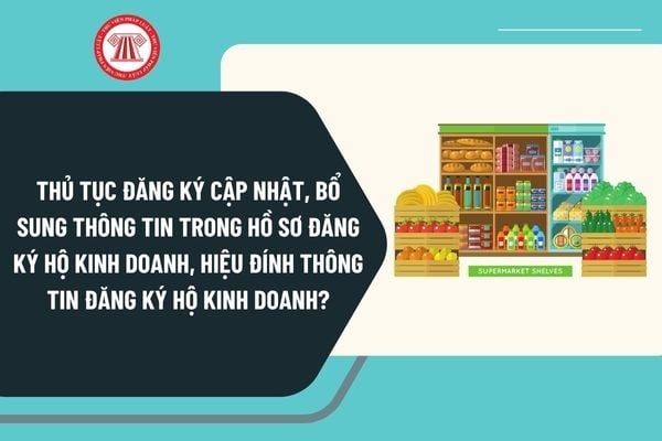 Thủ tục đăng ký cập nhật, bổ sung thông tin trong hồ sơ đăng ký hộ kinh doanh, hiệu đính thông tin đăng ký hộ kinh doanh tại cấp xã năm 2025?