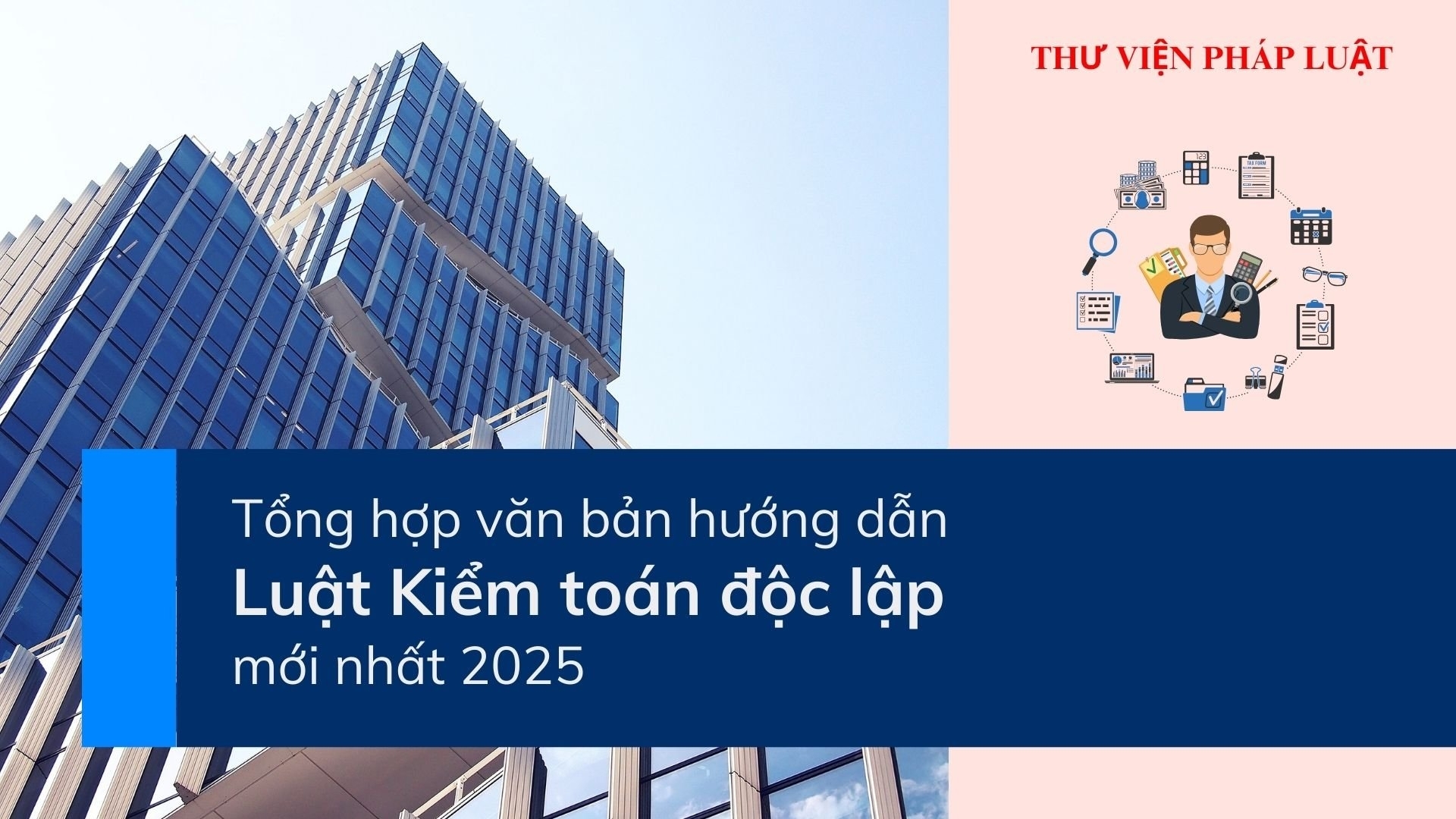 Tổng hợp văn bản hướng dẫn Luật Kiểm toán độc lập mới nhất 2025